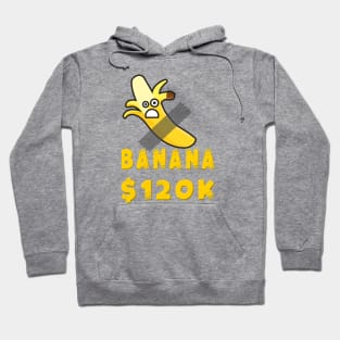 banana 120k dollars Hoodie